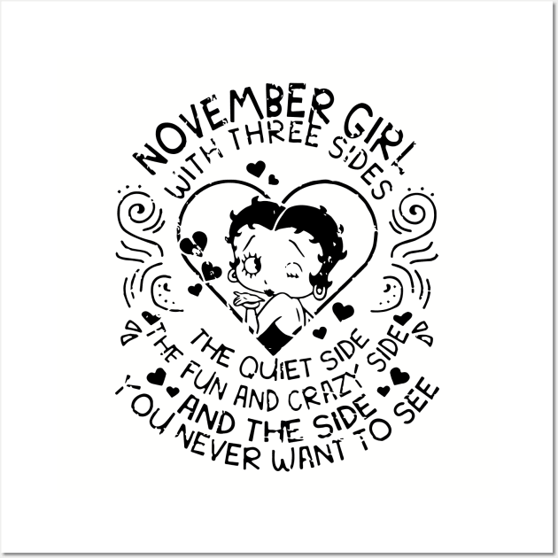 November Girl With Three Sides The Quiet Side The Fun And Crazy Side And The Side You Never Want To See Daughter Wall Art by erbedingsanchez